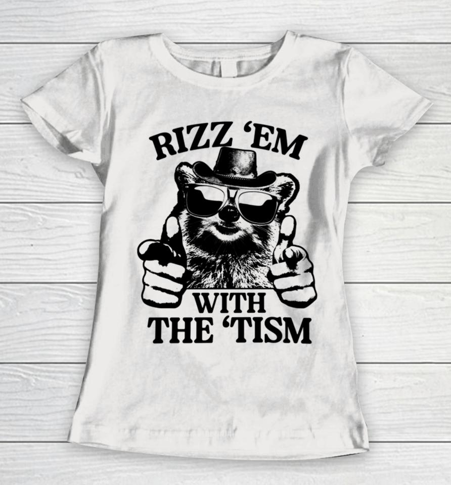 Rizz 'Em With The 'Tism Raccoon Women T-Shirt