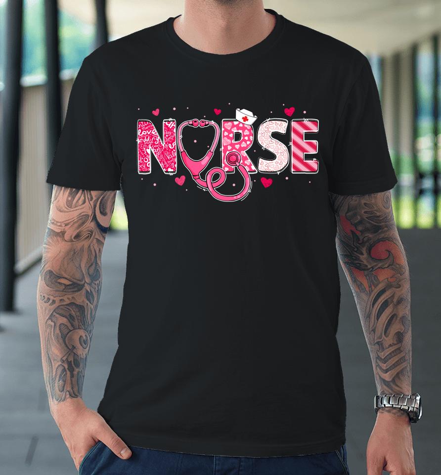 Rn Nicu Er Cna Nurse Valentines Day Stethoscope Women Scrubs Premium T-Shirt