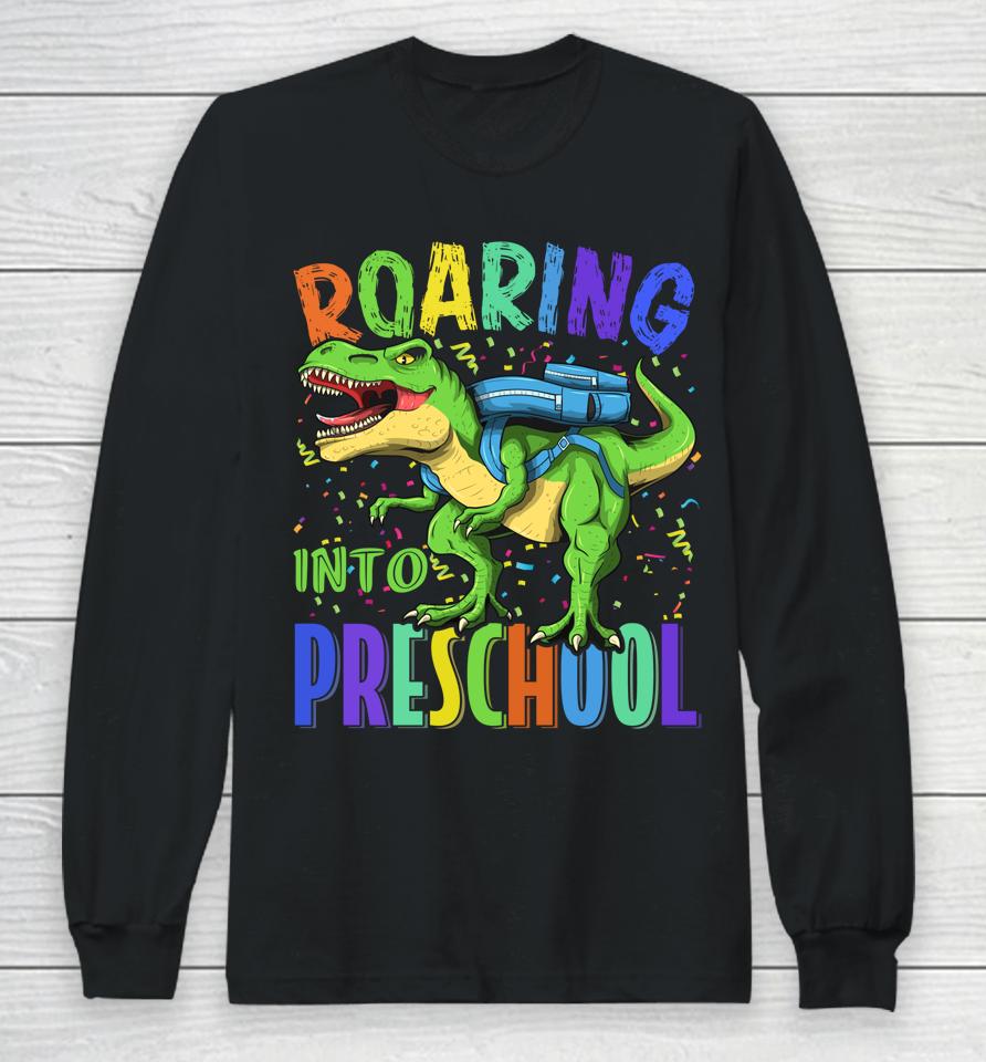 Roaring Into Preschool Dinosaur T Rex Back To School Boys Long Sleeve T-Shirt