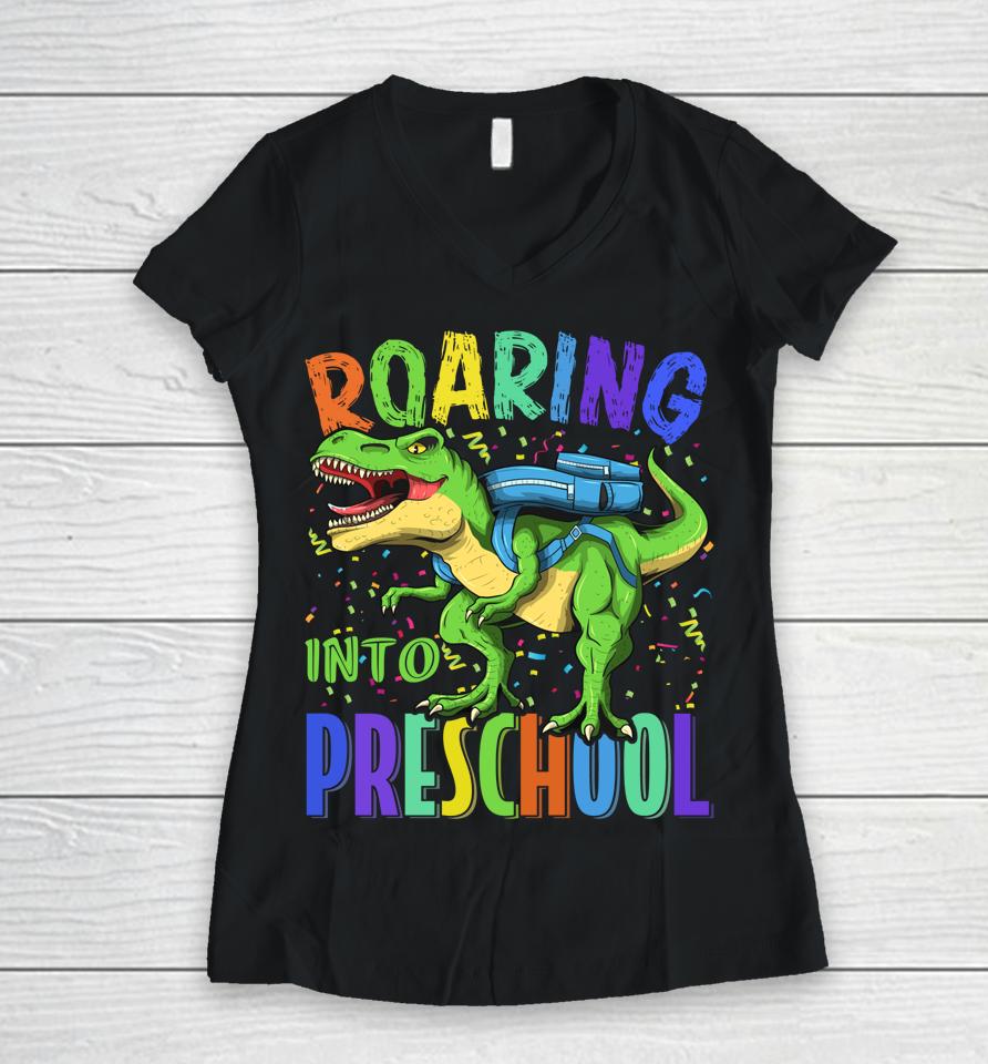 Roaring Into Preschool Dinosaur T Rex Back To School Boys Women V-Neck T-Shirt