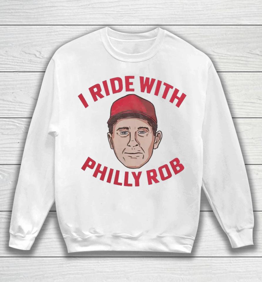 Rob Thomson Philadelphia Phillies I Ride With Philly Rob Sweatshirt