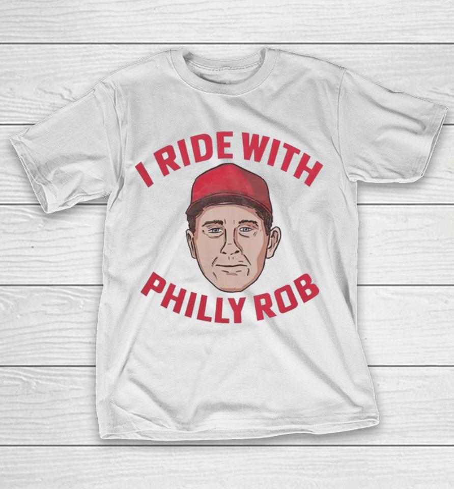 Rob Thomson Philadelphia Phillies I Ride With Philly Rob T-Shirt