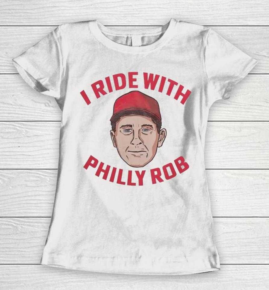 Rob Thomson Philadelphia Phillies I Ride With Philly Rob Women T-Shirt