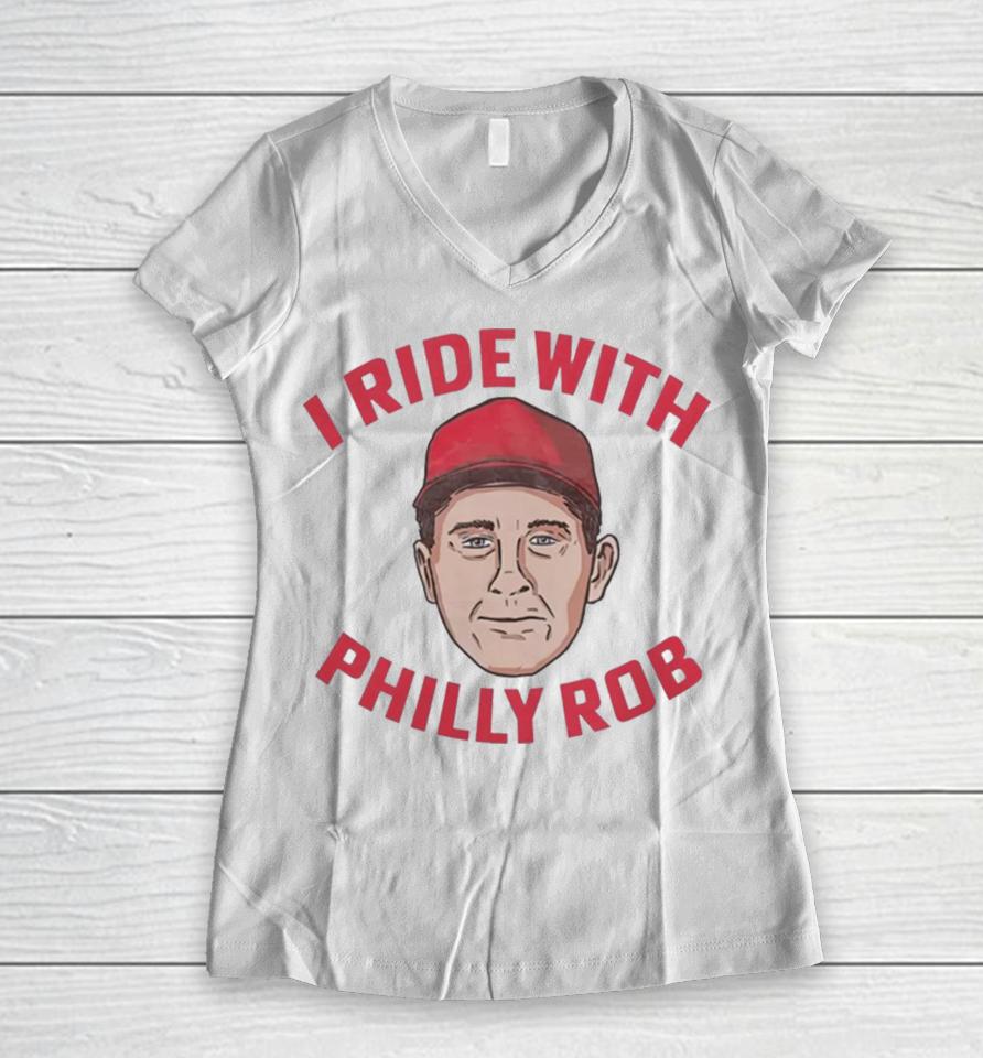 Rob Thomson Philadelphia Phillies I Ride With Philly Rob Women V-Neck T-Shirt