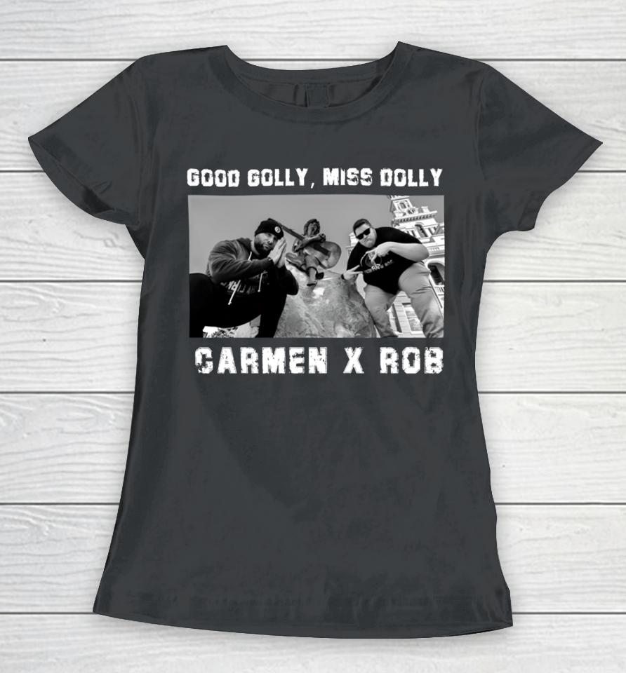 Rob Weathers Good Golly Miss Dolly Carmen X Rob Women T-Shirt