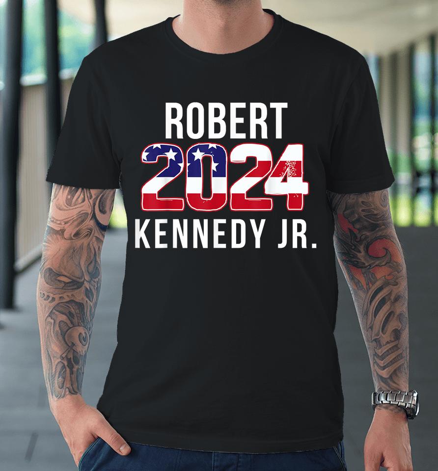 Robert Kennedy Jr 2024 Presidential Rfk Jr 2024 Premium T-Shirt
