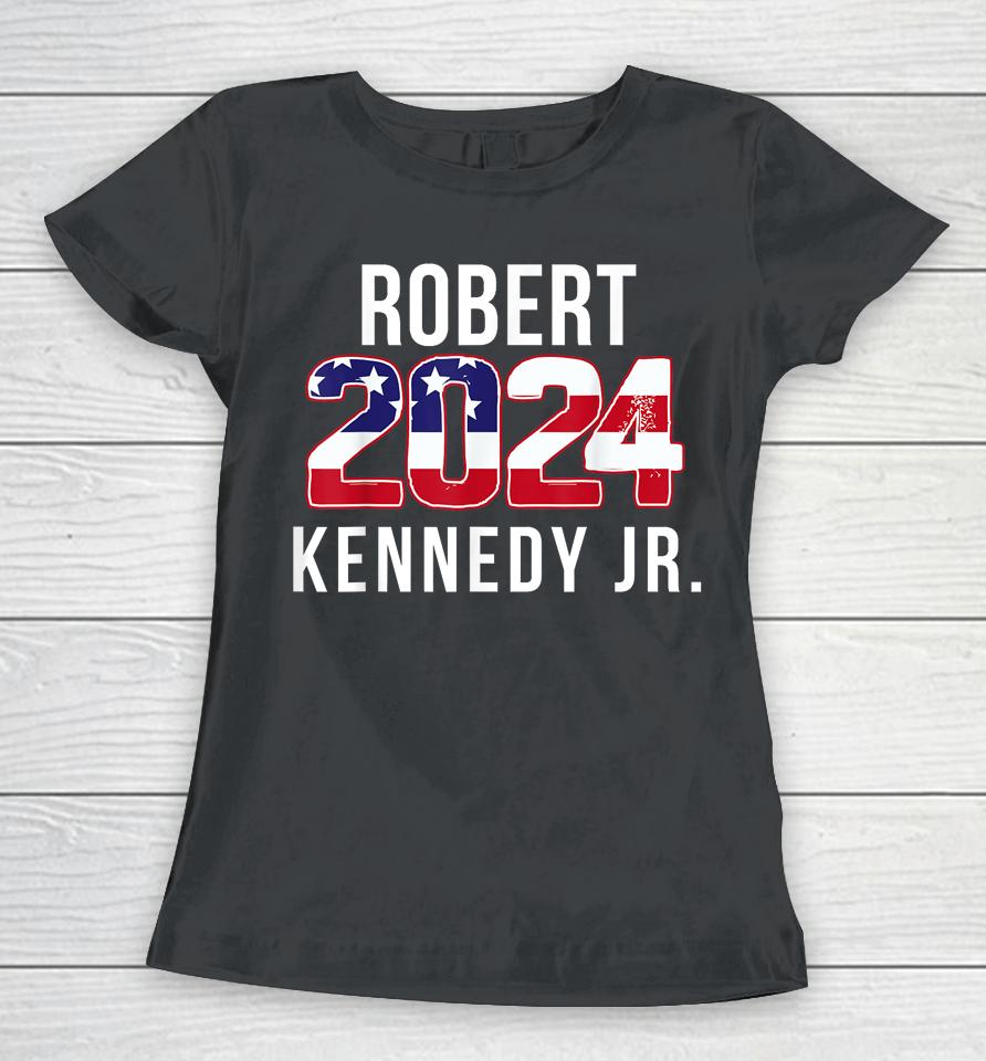 Robert Kennedy Jr 2024 Presidential Rfk Jr 2024 Women T-Shirt