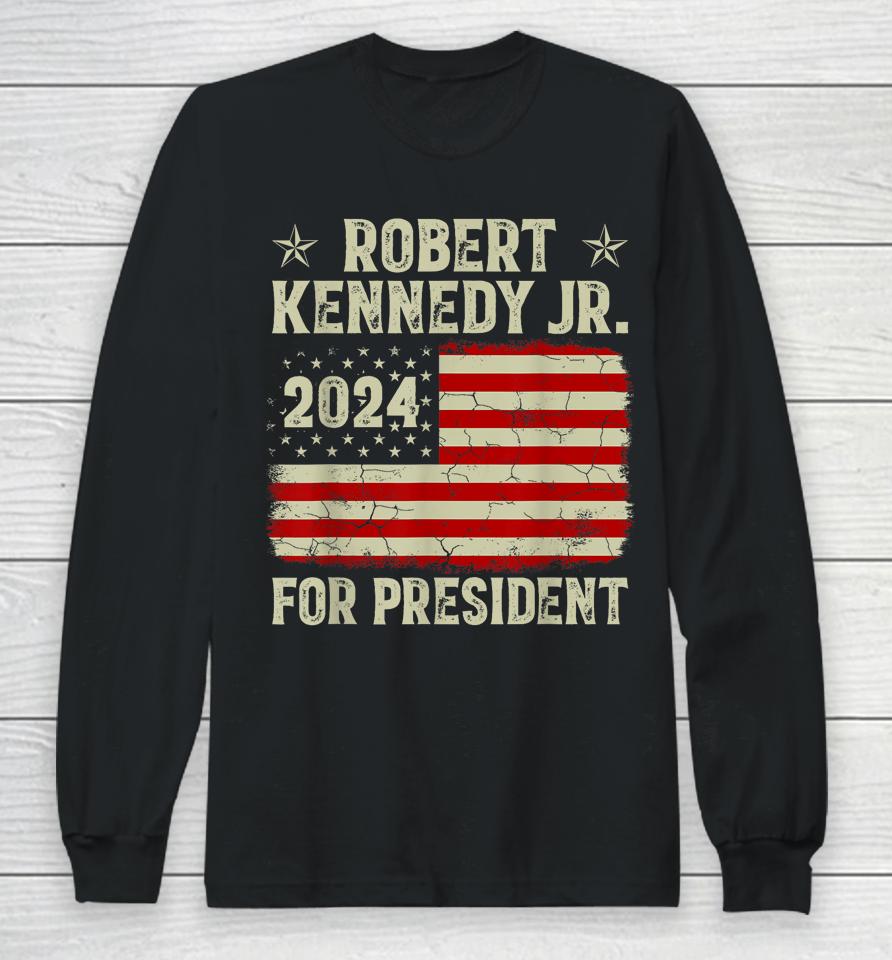 Robert Kennedy Jr For President Rfk Jr 2024 Election Long Sleeve T-Shirt