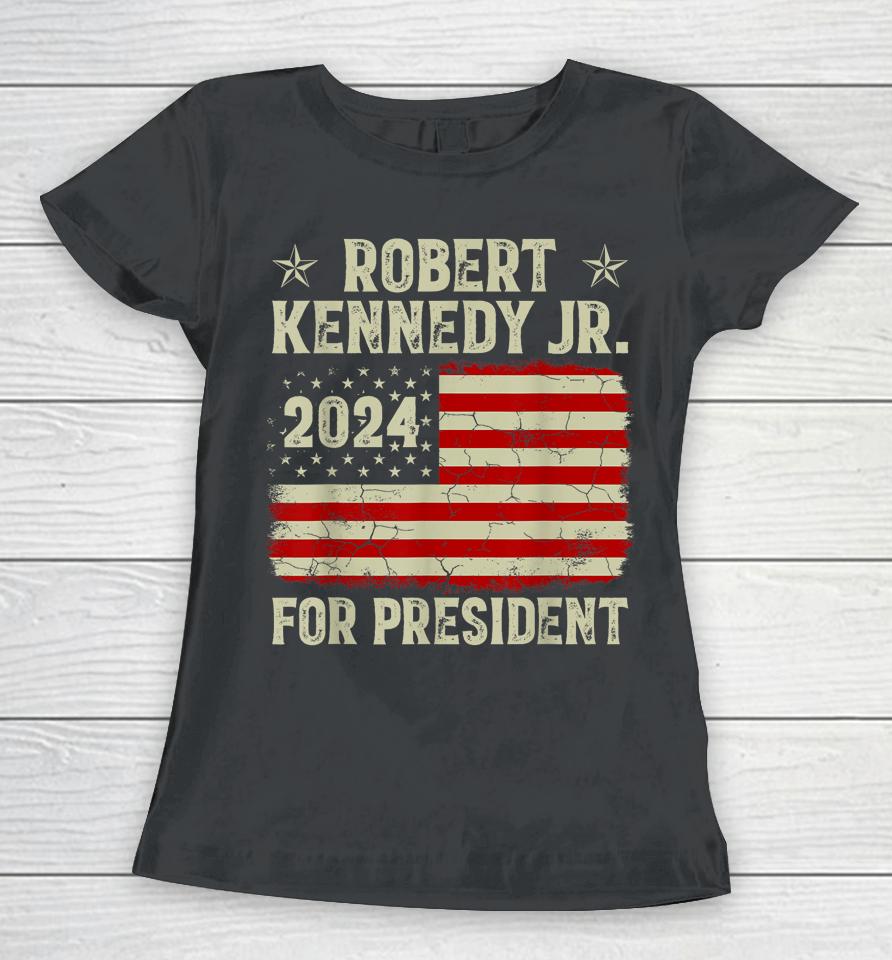 Robert Kennedy Jr For President Rfk Jr 2024 Election Women T-Shirt