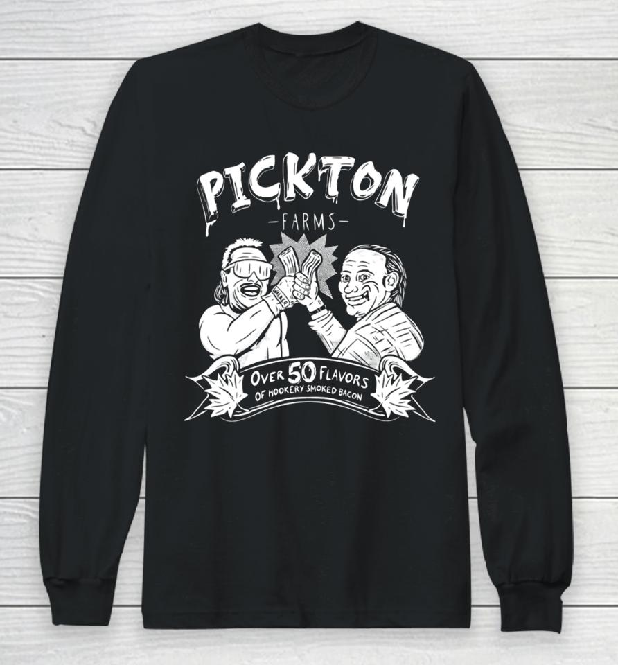 Robert Pickton Farms Over 50 Flavors Of Hickory Smoked Bacon Long Sleeve T-Shirt