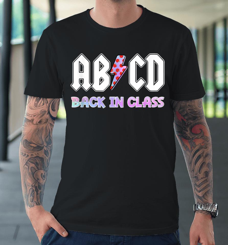 Rock And Roll Teen Abcd Back In Class Premium T-Shirt