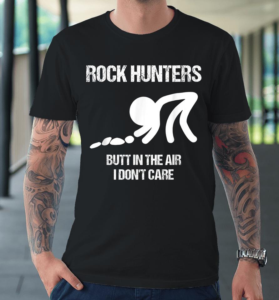 Rock Hunters Butt In The Air Don't Care Premium T-Shirt