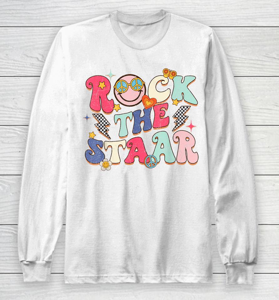 Rock The Staar Testing Day Motivational Teacher Student Long Sleeve T-Shirt