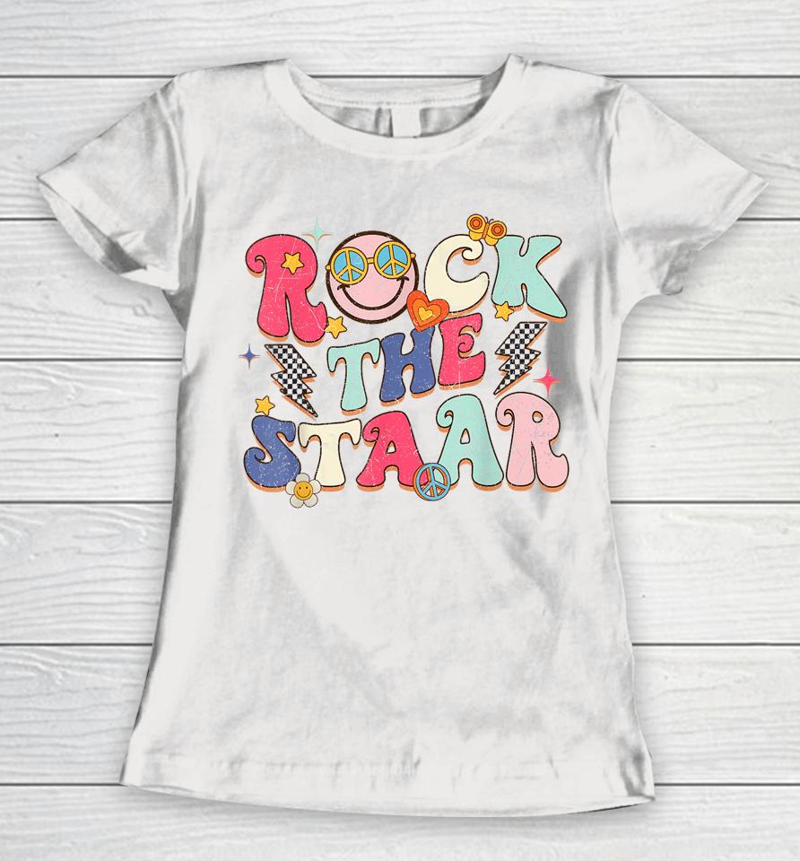 Rock The Staar Testing Day Motivational Teacher Student Women T-Shirt