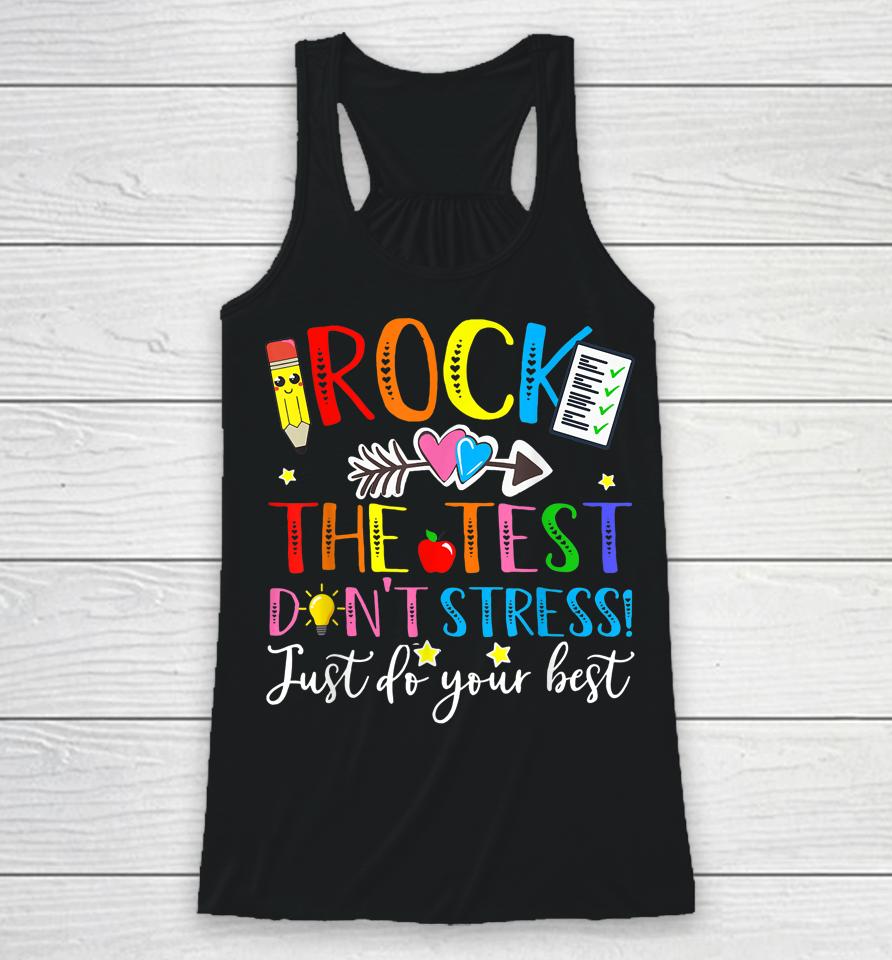 Rock The Test Don't Stress! Just Do Your Best, Testing Day Racerback Tank