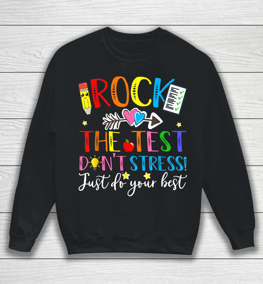 Rock The Test Don't Stress! Just Do Your Best, Testing Day Sweatshirt
