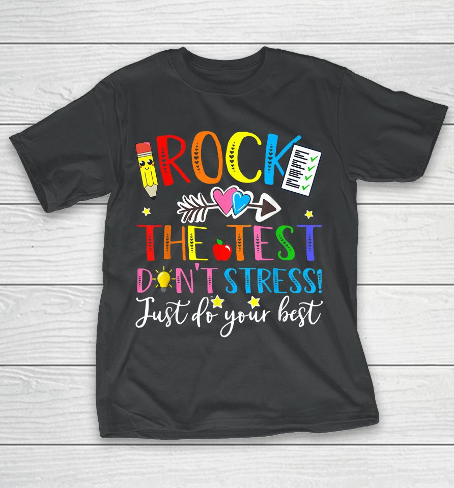 Rock The Test Don't Stress! Just Do Your Best, Testing Day T-Shirt