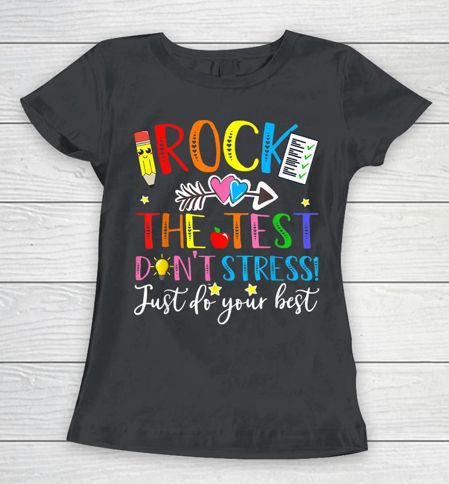 Rock The Test Don't Stress! Just Do Your Best, Testing Day Women T-Shirt