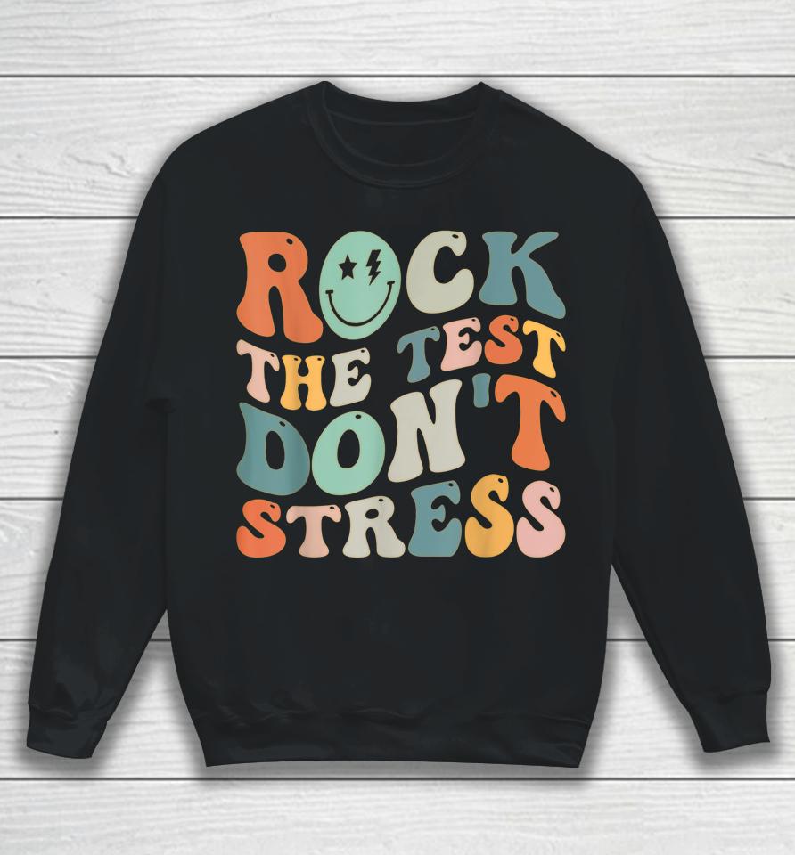 Rock The Test Don't Stress Sweatshirt