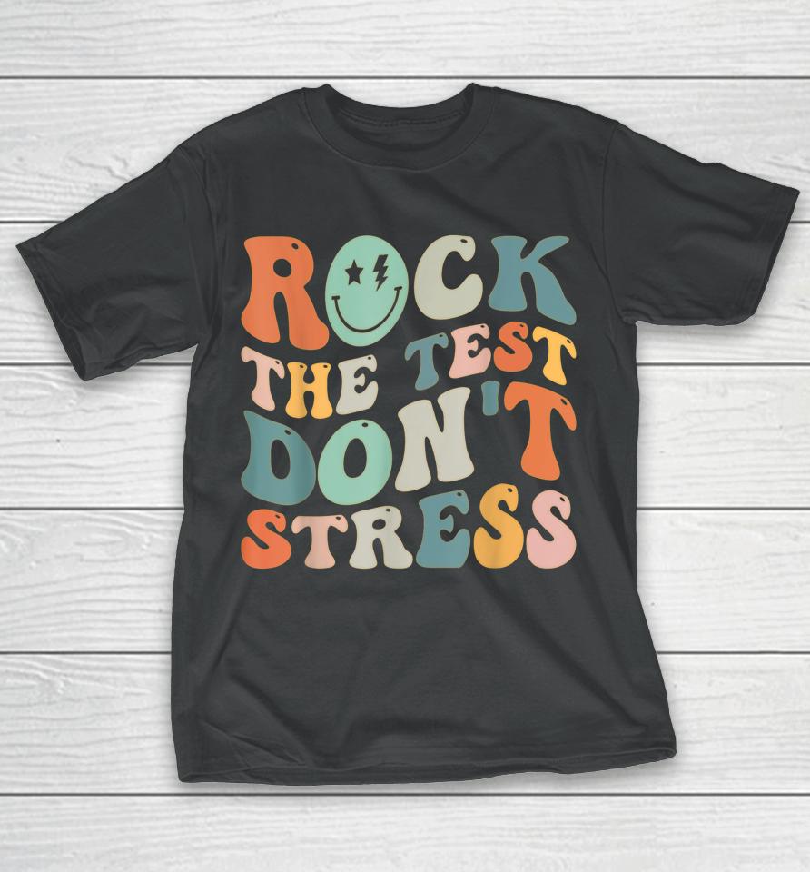Rock The Test Don't Stress T-Shirt