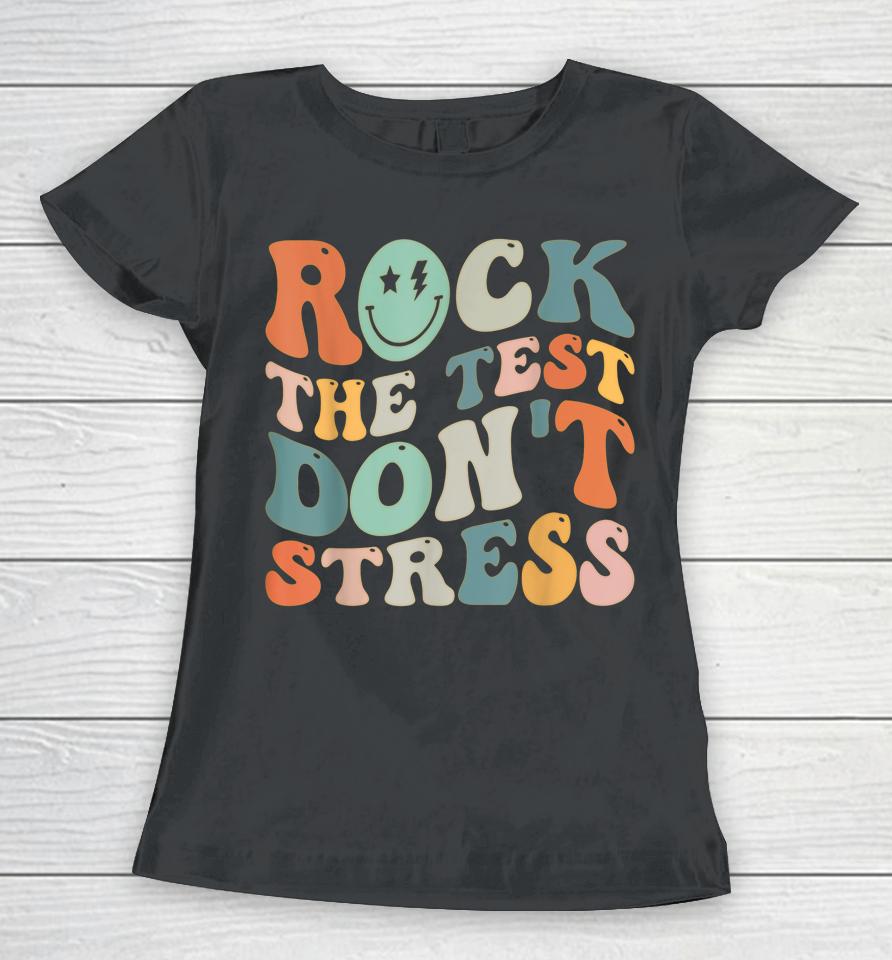 Rock The Test Don't Stress Women T-Shirt