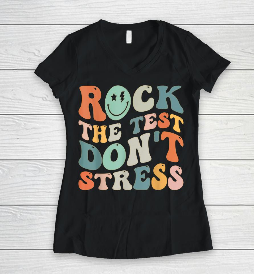 Rock The Test Don't Stress Women V-Neck T-Shirt