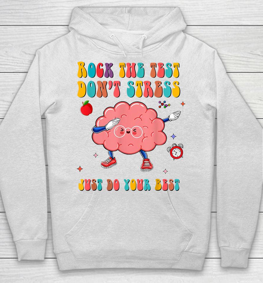 Rock The Test Don't Stress Testing Day Teacher Student Gift Hoodie