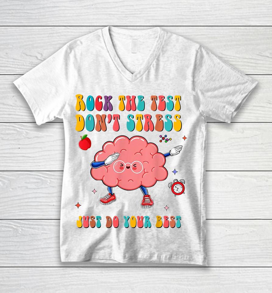 Rock The Test Don't Stress Testing Day Teacher Student Gift Unisex V-Neck T-Shirt