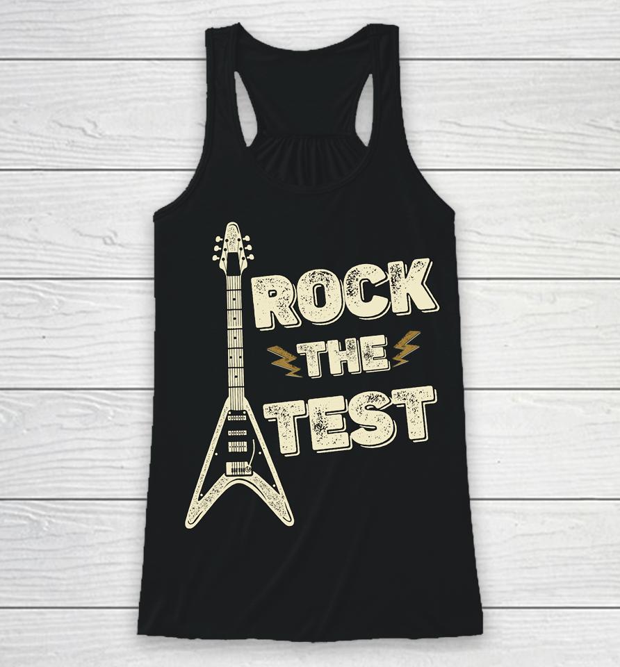 Rock The Test Guitar Teacher Test Day Testing Day Teacher Racerback Tank