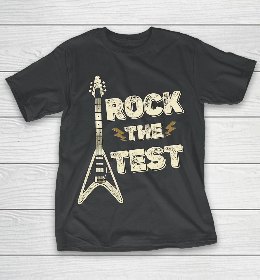 Rock The Test Guitar Teacher Test Day Testing Day Teacher T-Shirt