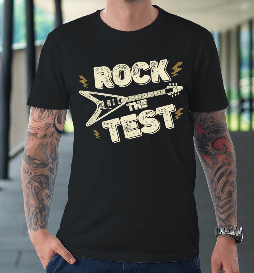 Rock The Test Guitar Teacher Test Day Testing Day Teacher Premium T-Shirt