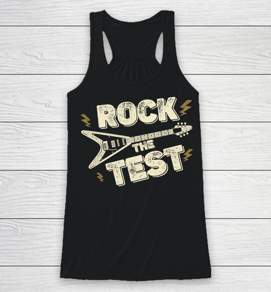 Rock The Test Guitar Teacher Test Day Testing Day Teacher Racerback Tank