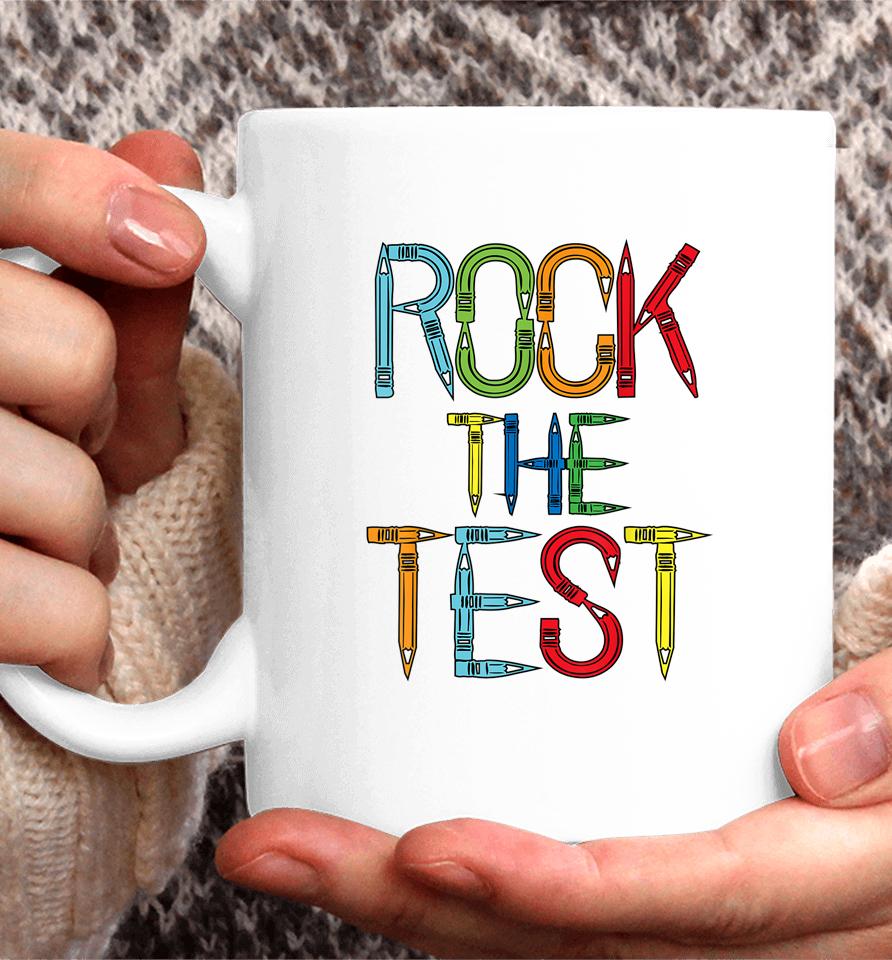 Rock The Test Teacher Test Day Funny Testing Day Teacher Coffee Mug