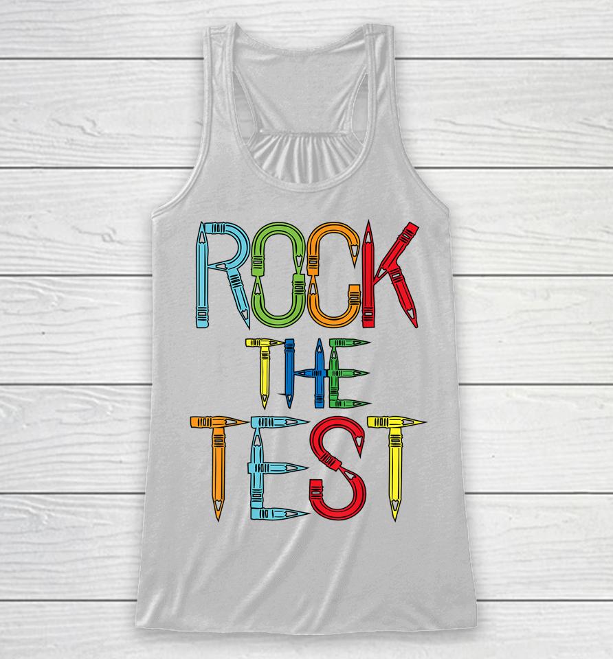 Rock The Test Teacher Test Day Funny Testing Day Teacher Racerback Tank