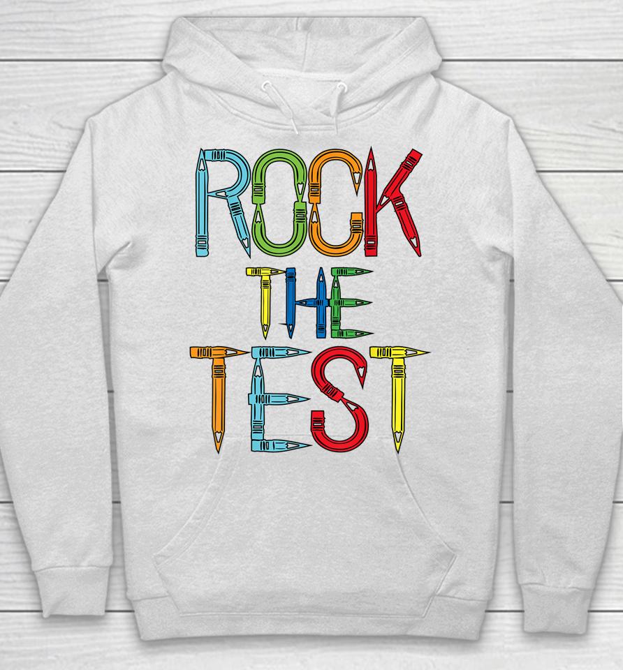 Rock The Test Teacher Test Day Funny Testing Day Teacher Hoodie