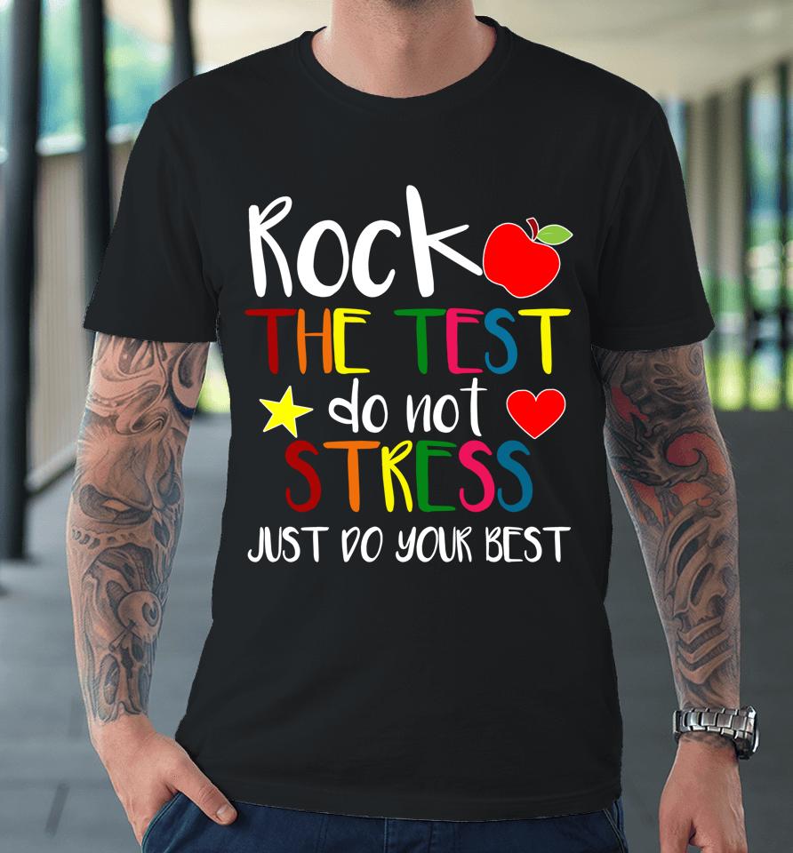 Rock The Test Teacher Test Day Testing Day Funny Teacher Premium T-Shirt