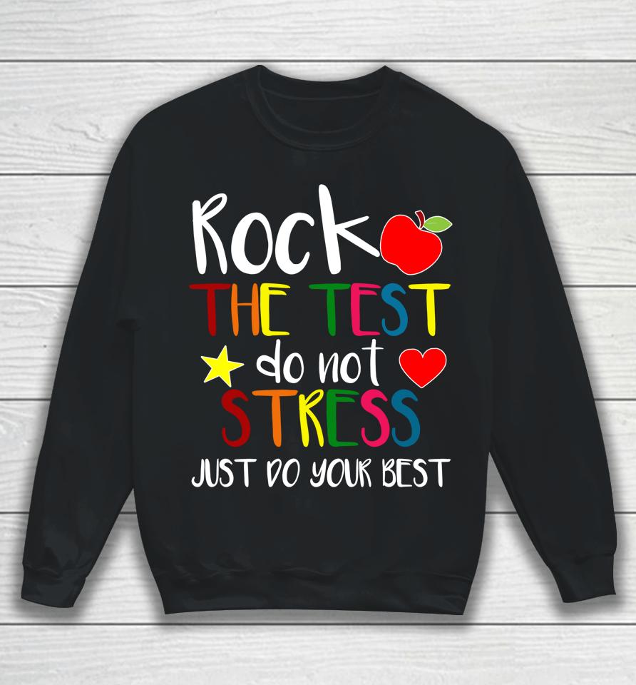 Rock The Test Teacher Test Day Testing Day Funny Teacher Sweatshirt