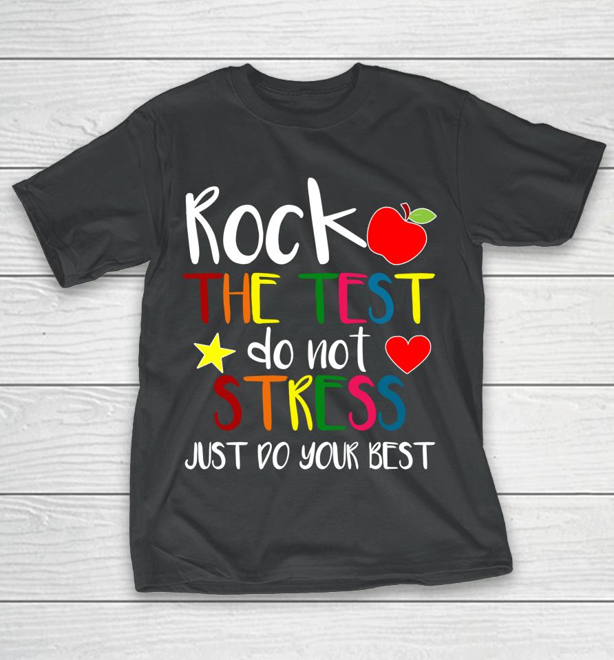 Rock The Test Teacher Test Day Testing Day Funny Teacher T-Shirt