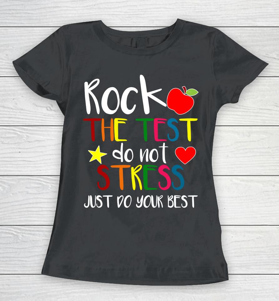 Rock The Test Teacher Test Day Testing Day Funny Teacher Women T-Shirt