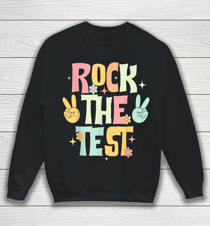 Rock The Test Testing Day Teacher Student Sweatshirt