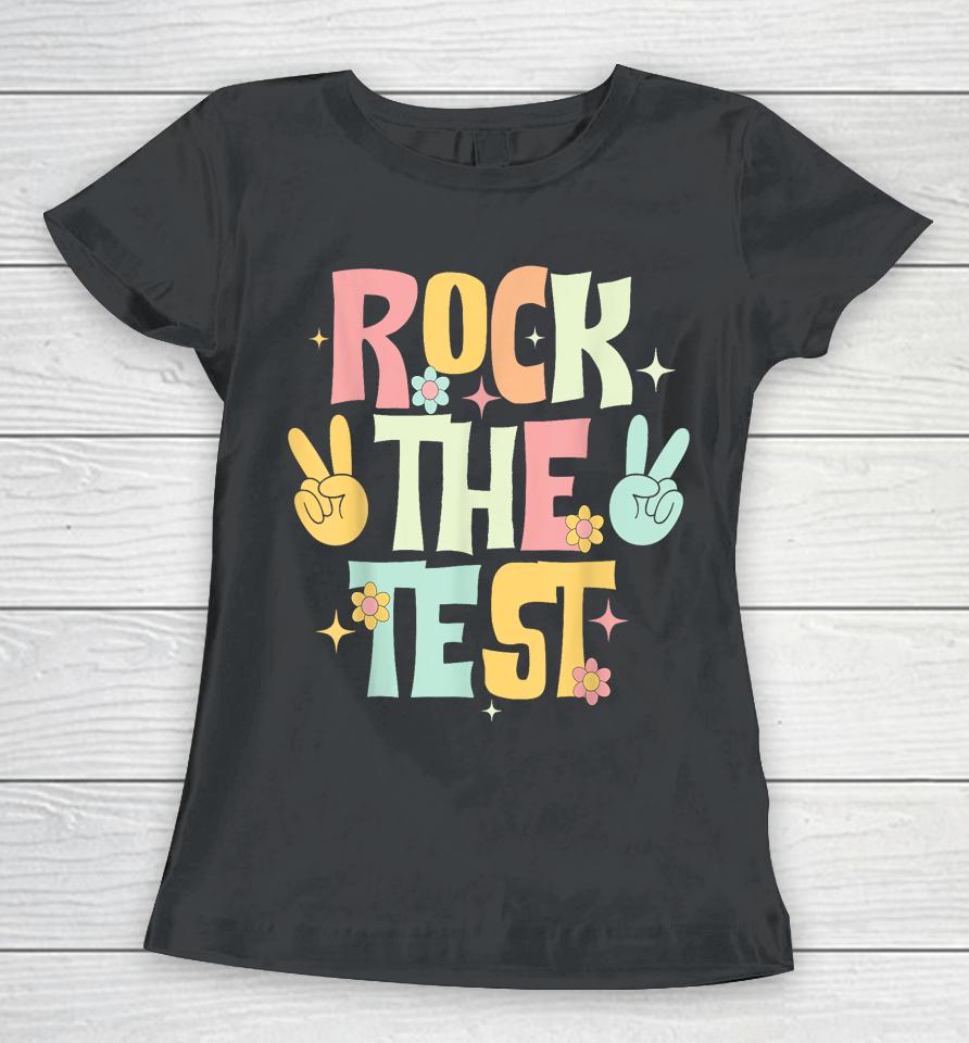 Rock The Test Testing Day Teacher Student Women T-Shirt