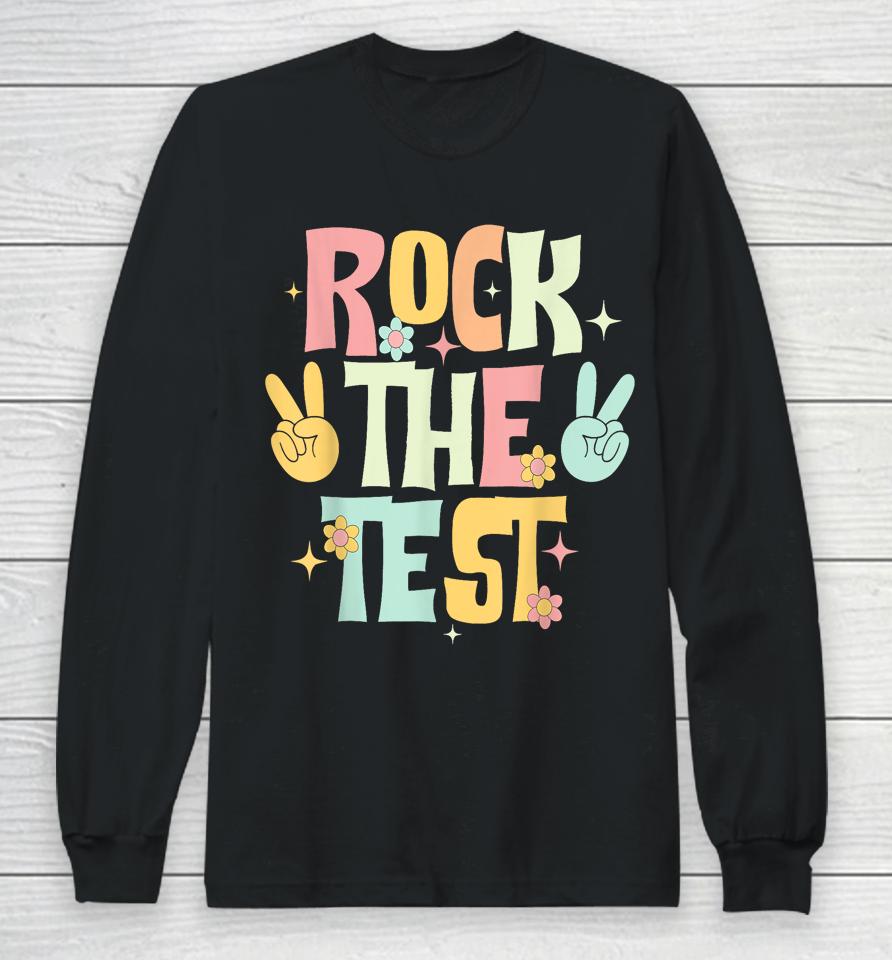 Rock The Test Testing Day Teacher Student Long Sleeve T-Shirt