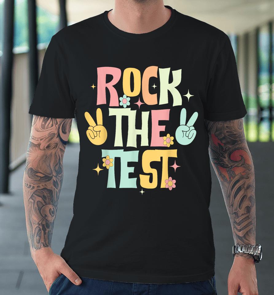 Rock The Test Testing Day Teacher Student Premium T-Shirt