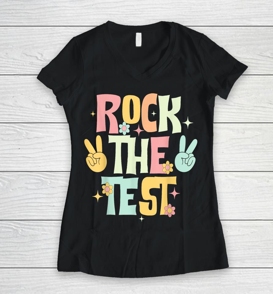 Rock The Test Testing Day Teacher Student Women V-Neck T-Shirt