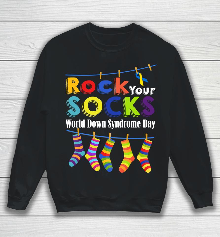 Rock Your Socks Cute 3-21 Trisomy 21 World Down Syndrome Day Sweatshirt