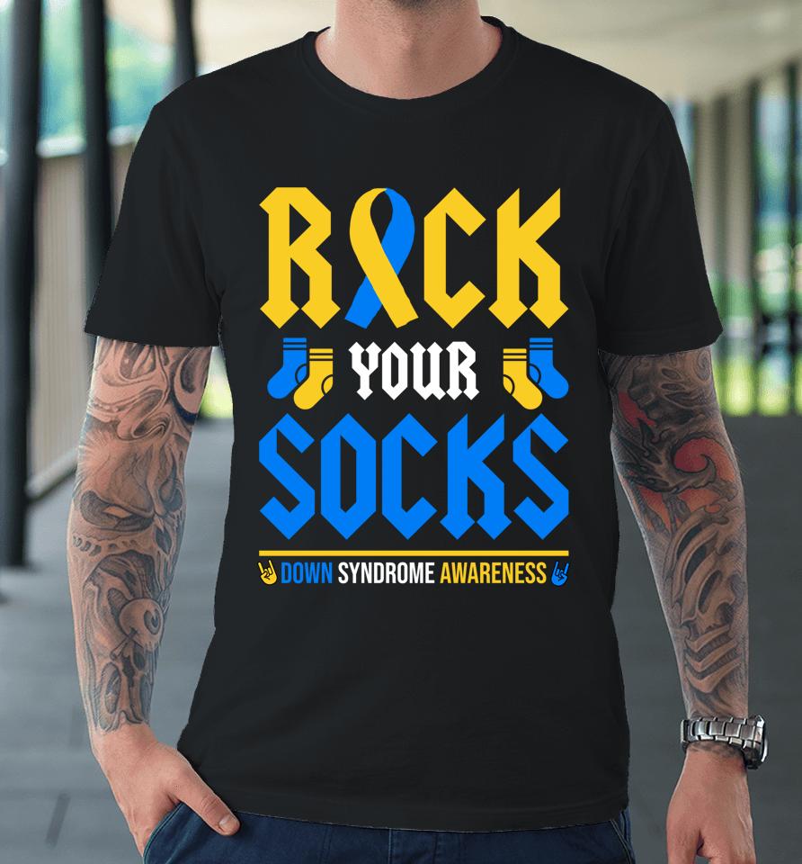 Rock Your Socks World Down Syndrome Awareness Day Premium T-Shirt