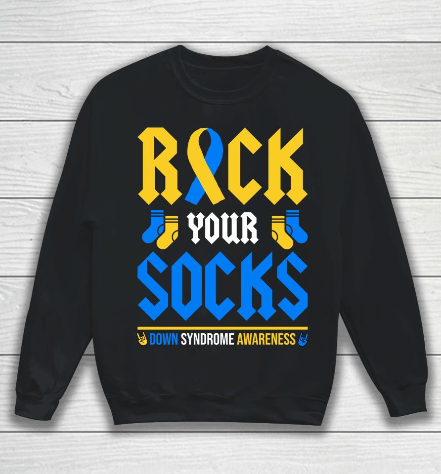Rock Your Socks World Down Syndrome Awareness Day Sweatshirt