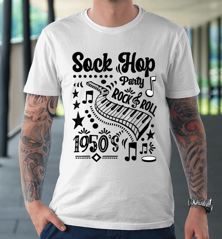 Rockabilly 50S Rock And Roll Party Sock Hop Doo Wop 1950S Premium T-Shirt