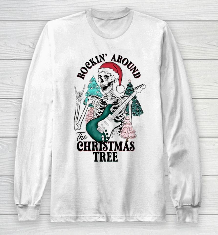 Rockin’ Around The Christmas Tree Skeleton Santa Long Sleeve T-Shirt