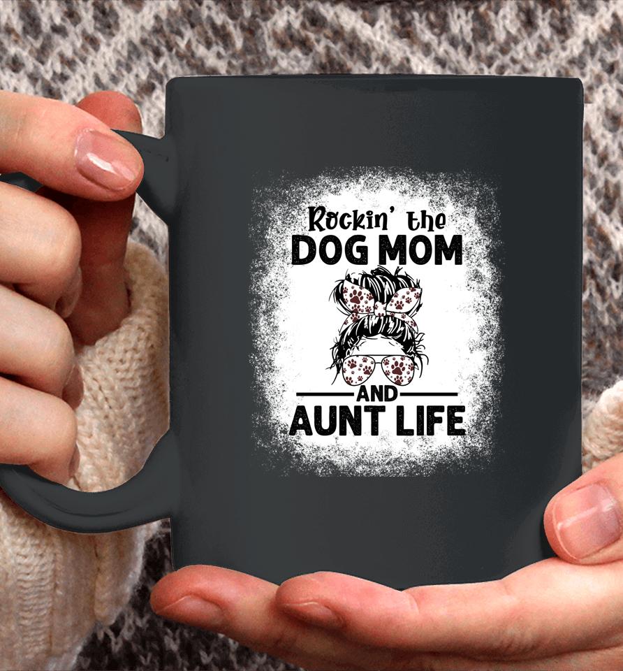 Rockin' The Dog Mom And Aunt Life Funny Dog Lover Dog Mom Coffee Mug